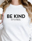 Be Kind, its free sweatshirt. Trendy and minimalistic styles. Unisex sizing.