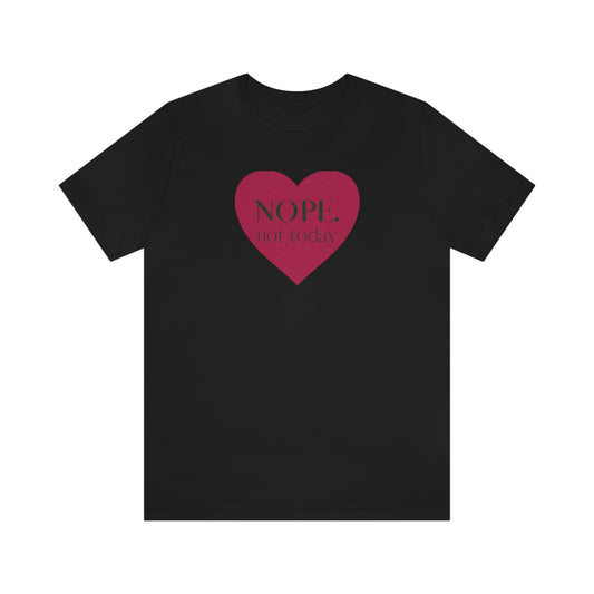 Nope not today Tee