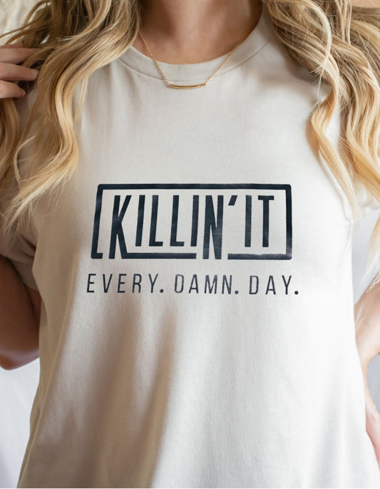 Killing it every damn day t-shirt. Motivational and inspiring tee.  Light, soft, and comfortable. Unisex size. Perfect for everyday wear.